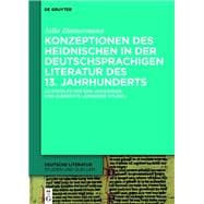 Konzeptionen Des Heidnischen in Der Deutschsprachigen Literatur Des 13 Jahrhunderts