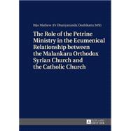 The Role of the Petrine Ministry in the Ecumenical Relationship Between the Malankara Orthodox Syrian Church and the Catholic Church