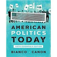 American Politics Today (Essentials Sixth Edition)