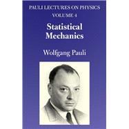 Statistical Mechanics Volume 4 of Pauli Lectures on Physics