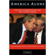 America Alone: The Neo-Conservatives and the Global Order