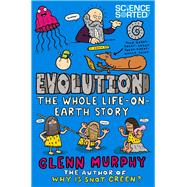 Evolution The Whole Life on Earth Story