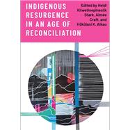 Indigenous Resurgence in an Age of Reconciliation