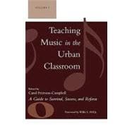 Teaching Music in the Urban Classroom A Guide to Survival, Success, and Reform