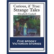Curious, if True: Strange Tales