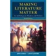 Making Literature Matter : An Anthology for Readers and Writers
