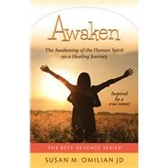 Awaken The Awakening of the Human Spirit on a Healing Journey