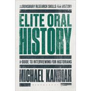 Elite Oral History A Guide to Interviewing for Historians