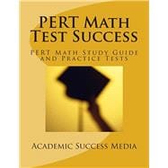 Pert Math Test Success - Pert Math Study Guide and Practice Tests