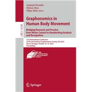Graphonomics in Human Body Movement. Bridging Research and Practice from Motor Control to Handwriting Analysis and Recognition