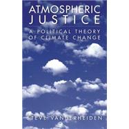 Atmospheric Justice A Political Theory of Climate Change