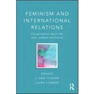 Feminism and International Relations: Conversations About the Past, Present and Future