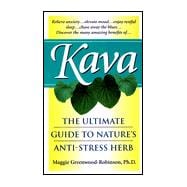 Kava : The Ultimate Guide to Nature's Anti-Stress Herb