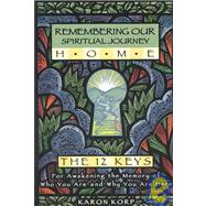 Remembering Our Spiritual Journey Home - The 12 Keys