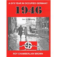 1946 - A Gi's Year in Occupied Germany