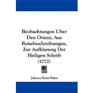 Beobachtungen Uber Den Orient, Aus Reisebeschreibungen, Zur Aufklarung Der Heiligen Schrift