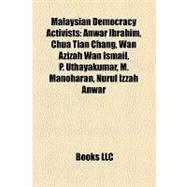 Malaysian Democracy Activists : Anwar Ibrahim, Chua Tian Chang, Wan Azizah Wan Ismail, P. Uthayakumar, M. Manoharan, Nurul Izzah Anwar
