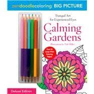 Zendoodle Coloring Big Picture: Calming Gardens Deluxe Edition with Pencils