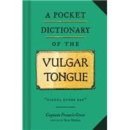 A Pocket Dictionary of the Vulgar Tongue (Funny Book of Vintage British Swear Words, 18th Century English Curse Words and Slang)