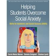 Helping Students Overcome Social Anxiety Skills for Academic and Social Success (SASS)