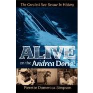 Alive on the Andrea Doria! : The Greatest Sea Rescue in History