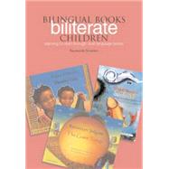 Bilingual Books - Biliterate Children: Learning to Read Through Dual Language Books
