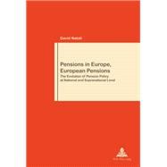 Pensions in Europe, European Pensions : The Evolution of Pension Policy at National and Supranational Level