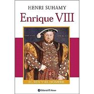 Enrique VIII/ Henry VIII: El Rey Y El Hombre/ The King and the Man