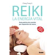Reiki - La energía vital 2° ed. Guía práctica de curación por imposición de manos