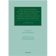 The Conventions on the Privileges and Immunities of the United Nations and its Specialized Agencies A Commentary