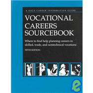 Vocational Careers Sourcebook: Where to Find Help Planning Careers in Skilled, Trade, and Nontechnical Vocations