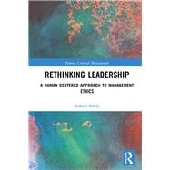 Rethinking Leadership: A Human-Centered Approach to Business Ethics