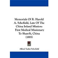 Memorials of R Harold a Schofield, Late of the China Inland Mission : First Medical Missionary to Shan-Si, China (1885)