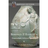 Berenice II Euergetis Essays in Early Hellenistic Queenship