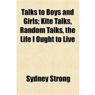 Talks to Boys and Girls: Kite Talks, Random Talks, the Life I Ought to Live