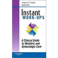 Instant Work-Ups: A Clinical Guide to Obstetric and Gynecologic Care