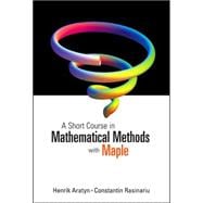 Short Course in Mathematical Methods With Maple