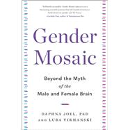 Gender Mosaic Beyond the Myth of the Male and Female Brain