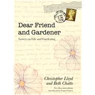 Dear Friend and Gardener Letters on Life and Gardening