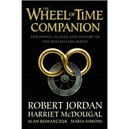 The Wheel of Time Companion The People, Places and History of the Bestselling Series,9780765314611