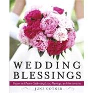 Wedding Blessings: Prayers and Poems Celebrating Love, Marriage and Anniversaries