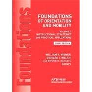 Foundations of Orientation and Mobility: Instructional Strategies and Practical Applications