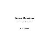 Green Mansions--A Romance of the Tropical Forest