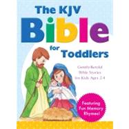 The KJV Bible for Toddlers: Bible Stories for Toddlers from the Old and New Testaments