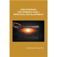 Discovering the Missing Goal:  Spiritual Development