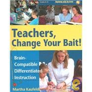 Teachers, Change Your Bait!: Brain-compatible Differentiated Instruction