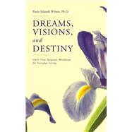Dreams, Visions, and Destiny