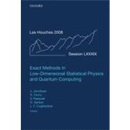 Exact Methods in Low-dimensional Statistical Physics and Quantum Computing Lecture Notes of the Les Houches Summer School: Volume 89, July 2008