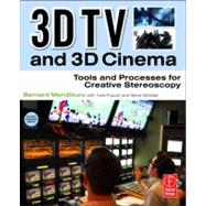 3D TV and 3D Cinema: Tools and Processes for Creative Stereoscopy