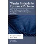 Wavelet Methods for Dynamical Problems: With Application to Metallic, Composite, and Nano-Composite Structures